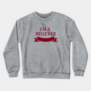 I´m a Believer, burgundy Crewneck Sweatshirt